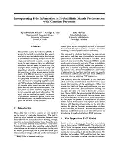 Incorporating Side Information in Probabilistic Matrix Factorization with Gaussian Processes Ryan Prescott Adams∗ George E. Dahl Department of Computer Science