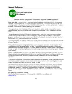 News Release Electric Cooperatives of Arkansas Arkansas Electric Cooperative Corporation responds to EPA regulations Little Rock, Ark. — June 2, 2014 — Arkansas Electric Cooperative Corporation (AECC), the wholesale 
