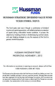 HUSSMAN STRATEGIC DIVIDEND VALUE FUND TICKER SYMBOL: HSDVX The Fund seeks total return through a combination of dividend income and capital appreciation, with added emphasis on protection of capital during unfavorable ma