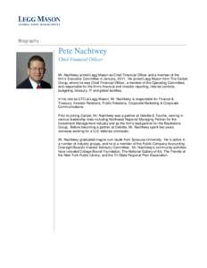 Biography  Pete Nachtwey Chief Financial Officer Mr. Nachtwey joined Legg Mason as Chief Financial Officer and a member of the firm’s Executive Committee in January, 2011. He joined Legg Mason from The Carlyle