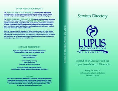 Other Foundation Efforts The Lupus Foundation of Minnesota hosts a variety of signature events that serve to raise awareness and raise funds in order to support clinical research and provide direct support and services f