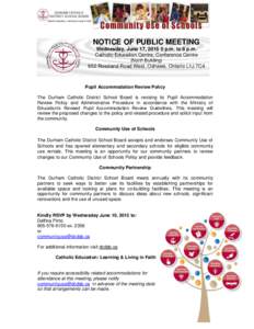 NOTICE OF PUBLIC MEETING Wednesday, June 17, p.m. to 8 p.m. Catholic Education Centre, Conference Centre (North BuildingRossland Road West, Oshawa, Ontario L1J 7C4