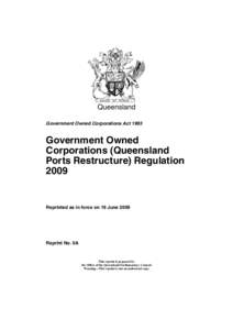 Queensland Government Owned Corporations Act 1993 Government Owned Corporations (Queensland Ports Restructure) Regulation