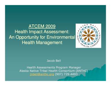 ATCEM 2009 Health Impact Assessment: An Opportunity for Environmental Health Management  Jacob Bell