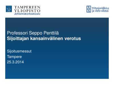 Johtamiskorkeakoulu  Professori Seppo Penttilä Sijoittajan kansainvälinen verotus Sijoitusmessut Tampere