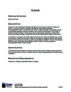 SCRAPIE	
   SPECIES AFFECTED Sheep and Goats DESCRIPTION Scrapie is a fatal, degenerative disease affecting the central nervous system of sheep and