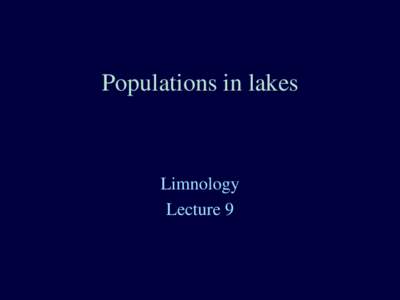 Populations in lakes  Limnology Lecture 9  Outline