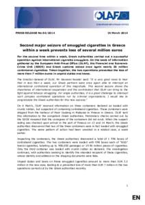 PRESS RELEASE No[removed]March 2014 Second major seizure of smuggled cigarettes in Greece within a week prevents loss of several million euros