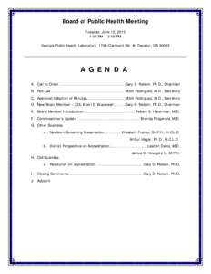 Board of Public Health Meeting Tuesday, June 12, 2012 1:00 PM – 3:00 PM Georgia Public Health Laboratory, 1749 Clairmont Rd  Decatur, GA[removed]A G E N D A