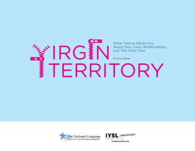 IRG N TERRITORY What Young Adults Say About Sex, Love, Relationships, and The First Time
