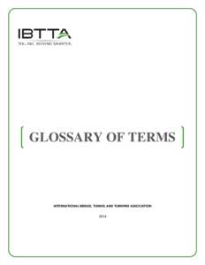 GLOSSARY OF TERMS  INTERNATIONAL BRIDGE, TUNNEL AND TURNPIKE ASSOCIATION 2014  Disclaimer