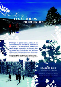 ®  S’immerger en pleine nature... découvrir les activités nordiques (ski de fond, ski nordique & raquettes)... se délecter d’une alimentation saine, détox & gourmande... se détendre dans