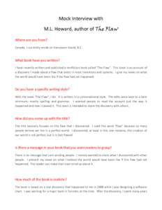 Mock Interview with M.L. Howard, author of The Flaw Where are you from? Canada. I currently reside on Vancouver Island, B.C.  What book have you written?