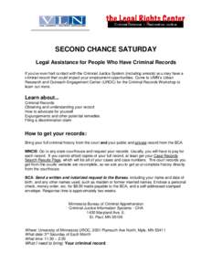 SECOND CHANCE SATURDAY Legal Assistance for People Who Have Criminal Records If you’ve ever had contact with the Criminal Justice System (including arrests) you may have a criminal record that could impact your employm
