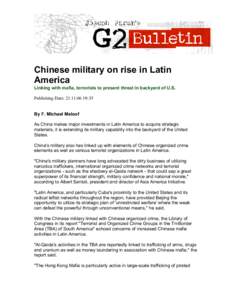 Chinese military on rise in Latin America Linking with mafia, terrorists to present threat in backyard of U.S. Publishing Date: [removed]:35 By F. Michael Maloof As China makes major investments in Latin America to acq