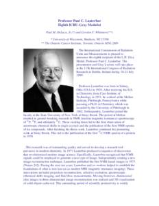 Professor Paul C. Lauterbur Eighth ICRU-Gray Medalist Paul M. DeLuca, Jr.(*) and Gordon F. Whitmore(**) * University of Wisconsin, Madison, WI 53706 ** The Ontario Cancer Institute, Toronto, Ontario M5G 2M9 The Internati