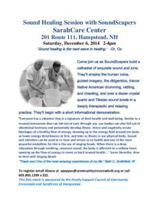 Sound Healing Session with SoundScapers  SarahCare Center 201 Route 111, Hampstead, NH Saturday, December 6, [removed]4pm ‘Sound healing is the next wave in healing.’ -Dr. Oz