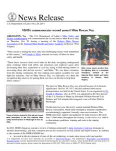 News Release U.S. Department of Labor | Oct. 29, 2014 MSHA commemorates second annual Mine Rescue Day ARLINGTON, Va. – The U.S. Department of Labor’s Mine Safety and Health Administration will commemorate the second 