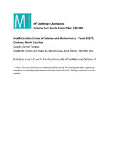 M3 Challenge Champions Summa Cum Laude Team Prize: $20,000 North Carolina School of Science and Mathematics - Team #3377, Durham, North Carolina Coach: Daniel Teague Students: Anne Lee, Irwin Li, Steven Liao, Zack Polizz