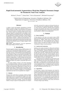 INTERSPEECHRapid Semi-automatic Segmentation of Real-time Magnetic Resonance Images for Parametric Vocal Tract Analysis Michael I. Proctor1,2 , Danny Bone1 , Nassos Katsamanis1 , Shrikanth Narayanan1,2 1