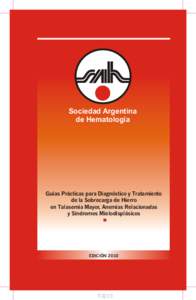 Sociedad Argentina de Hematología Guías Prácticas para Diagnóstico y Tratamiento de la Sobrecarga de Hierro en Talasemia Mayor, Anemias Relacionadas