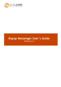 Bopup Messenger User’s Guide Version 6.3.3 Bopup Messenger User’s Guide Table of Contents 1. Getting Started