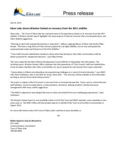Press release July 10, 2013 Slave Lake shares Wisdom Gained on recovery from the 2011 wildfire Slave Lake … The Town of Slave Lake has captured many of its experiences based on its recovery from the 2011 wildfire. A Wi