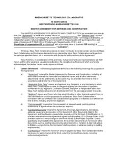 MASSACHUSETTS TECHNOLOGY COLLABORATIVE 75 NORTH DRIVE WESTBOROUGH, MASSACHUSETTS[removed]MASTER AGREEMENT FOR SERVICES AND CONSTRUCTION This MASTER AGREEMENT FOR SERVICES AND CONSTRUCTION (as amended from time to time, the