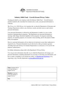 Industry Skills Fund – Growth Stream Privacy Notice Training provided by your employer under the Industry Skills Fund – Growth Stream is partially funded by the Australian Government and as such, your personal inform