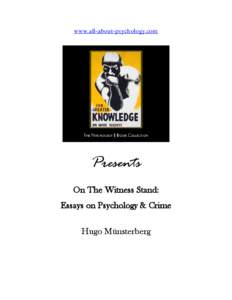 www.all-about-psychology.com  Presents On The Witness Stand: Essays on Psychology & Crime Hugo Münsterberg