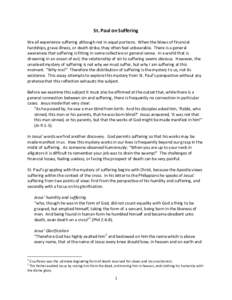 St. Paul on Suffering We all experience suffering although not in equal portions. When the blows of financial hardships, grave illness, or death strike, they often feel unbearable. There is a general awareness that suffe
