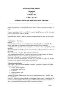 Preventative Health Taskforce Consultation Perth 5 February[removed]30am – 11.30 am Facilitators: Professor Rob Moodie and Professor Mike Daube