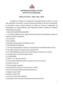 UNIVERSIDADE FEDERAL DO PARÁ INSTITUTO DE TECNOLOGIA EDITAL Nº  – PCNA / ITEC / UFPA A Diretora do Instituto de Tecnologia da Universidade Federal do Pará, no uso de suas atribuições, torna público o proce