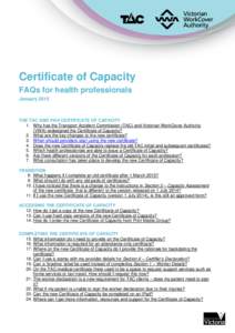 Certificate of Capacity FAQs for health professionals January 2015 THE TAC AND VWA CERTIFICATE OF CAPACITY 1. Why has the Transport Accident Commission (TAC) and Victorian WorkCover Authority