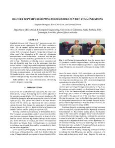 BI-LAYER DISPARITY REMAPPING FOR HANDHELD 3D VIDEO COMMUNICATIONS Stephen Mangiat, Kuo-Chin Lien, and Jerry Gibson Department of Electrical & Computer Engineering, University of California, Santa Barbara, USA {smangiat, 