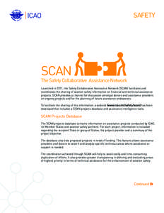 SAFETY  SCAN The Safety Collaborative Assistance Network Launched in 2011, the Safety Collaborative Assistance Network (SCAN) facilitates and coordinates the sharing of aviation safety information on financial and techni