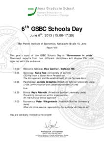 th  6 GSBC Schools Day June 6th, :00-17:30) Max-Planck-Institute of Economics, Kahlaische Straße 10, Jena Room V14