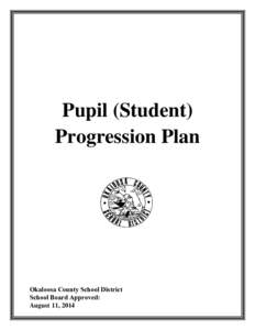 Pupil (Student) Progression Plan Okaloosa County School District School Board Approved: August 11, 2014