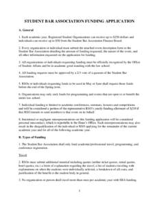 STUDENT BAR ASSOCIATION FUNDING APPLICATION A. General 1. Each academic year, Registered Student Organizations can receive up to $250 dollars and individuals can receive up to $50 from the Student Bar Association Finance