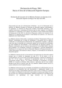 Declaración de Praga, 2001 Hacia el Área de la Educación Superior Europea Declaración del encuentro de los Ministros Europeos en funciones de la Educación Superior en Praga,19 de mayo del 2001.