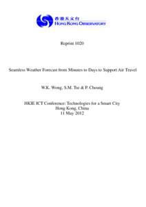 Reprint[removed]Seamless Weather Forecast from Minutes to Days to Support Air Travel W.K. Wong, S.M. Tse & P. Cheung