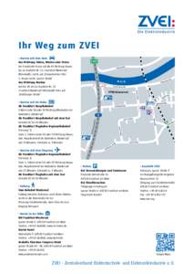 Ihr Weg zum ZVEI : Anreise mit dem Auto Aus Richtung Süden, Westen oder Osten Am Frankfurter Kreuz auf die A5 Richtung Kassel bis zur Ausfahrt Nr. 21 ‚Frankfurt-Niederrad‘ (Bürostadt), rechts auf ‚Schwanheimer Uf