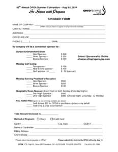 66th Annual OPGA Summer Convention – Aug 3-5, 2014  Go Green with Propane SPONSOR FORM NAME OF COMPANY: ___________________________________________________________ (PRINT it as you want it to appear on all promotional 