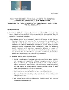 August 2007   FIRST PART OF CEBS’S TECHNICAL ADVICE TO THE EUROPEAN  COMMISSION ON LIQUIDITY RISK MANAGEMENT:  SURVEY OF THE CURRENT REGULATORY FRAMEWORKS ADOPTED BY  THE EEA REGULATORS 