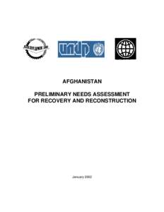 AFGHANISTAN PRELIMINARY NEEDS ASSESSMENT FOR RECOVERY AND RECONSTRUCTION January 2002