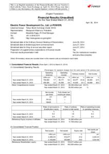 This is an English translation of the Financial Results (Kessan Tanshin) filed with the Tokyo Stock Exchange on April 30, 2014. Please note that if there is any discrepancy, the original Japanese version will take priori