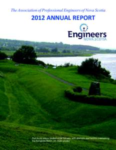 The Association of Professional Engineers of Nova Scotia[removed]ANNUAL REPORT Fort Anne was a Vauban-style fortress, with dramatic earthworks overlooking the Annapolis Basin. (H. Holm photo)