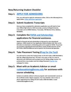 New/Returning Student Checklist Step 1: APPLY FOR ADMISSIONS First, you will need to apply for admissions online. Click on the following link to apply online. Online admissions application  Step 2: Submit Academic Transc