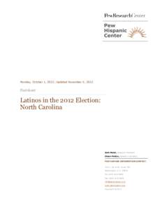 Monday, October 1, 2012; Updated November 5, 2012  Factsheet Latinos in the 2012 Election: North Carolina