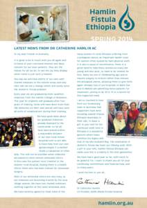 SPRING 2014 LATEST NEWS FROM DR CATHERINE HAMLIN AC To my dear friends in Australia, It is good to be in touch with you all again and to know of your continued interest and deep concern for our poor patients. They are th